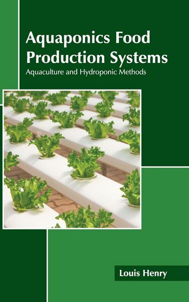 Produktbild: Aquaponics Food Production Systems: Aquaculture and Hydroponic Methods