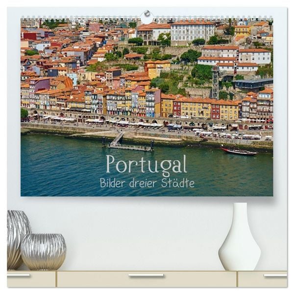 Produktbild: Portugal - Bilder dreier St&auml;dte (hochwertiger Premium Wandkalender 2026 DIN A2 quer), Kunstdruck in Hochglanz