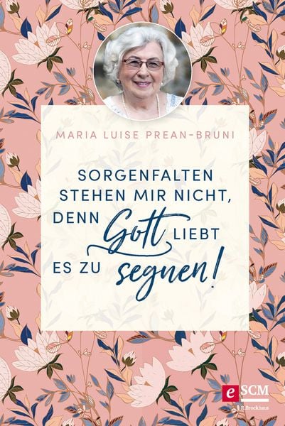 Produktbild: Sorgenfalten stehen mir nicht, denn Gott liebt es zu segnen!