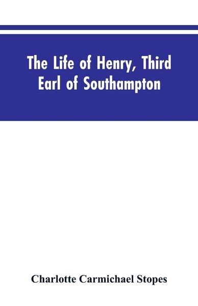 Produktbild: The Life of Henry, Third Earl of Southampton