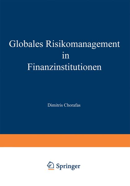 Globales Risikomanagement in Finanzinstitutionen, Taschenbuch von Dimitris N. Chorafas, Betriebswirtschaftlicher Verlag Gabler, 9783322895134