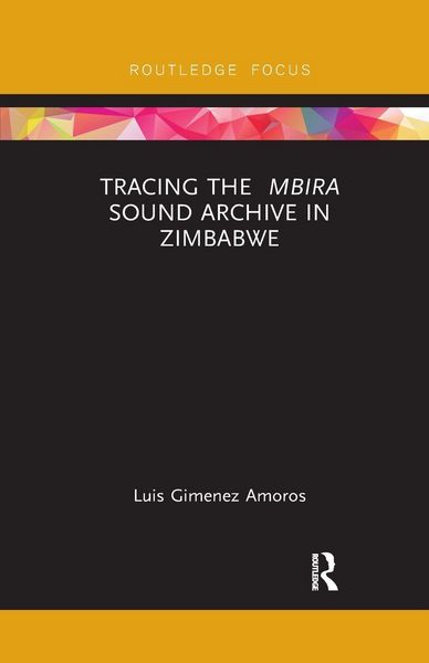 Produktbild: Tracing the <i>Mbira</i> Sound Archive in Zimbabwe