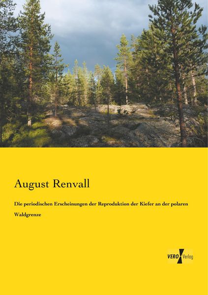 Die periodischen Erscheinungen der Reproduktion der Kiefer an der polaren Waldgrenze, Taschenbuch von August Renvall, BoD - Books on Demand,