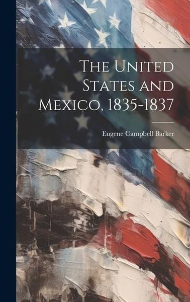 Produktbild: The United States and Mexico, 1835-1837
