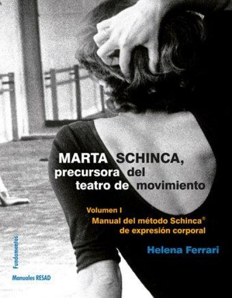 Produktbild: Marta Schinca, precursora del teatro de movimiento : manual del m&eacute;todo Schinca de expresi&oacute;n corporal I
