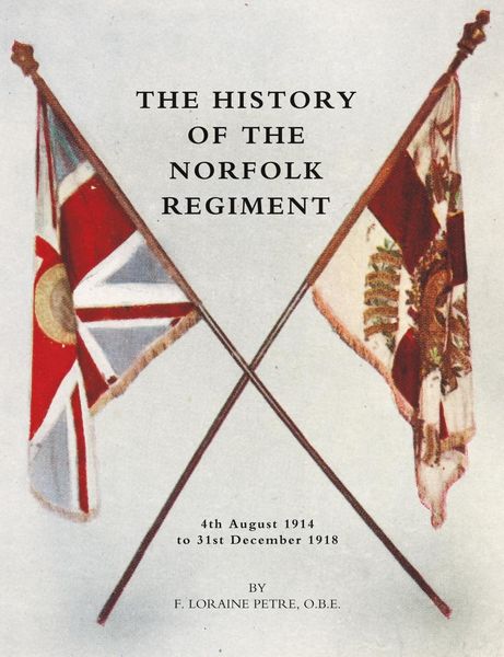 Produktbild: HISTORY OF THE NORFOLK REGIMENT4th August 1914 to 31st December 1918