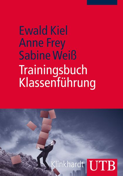 Trainingsbuch Klassenführung, Taschenbuch von Ewald Kiel , Anne Frey , Sabine Weiss, Utb GmbH, 9783825239923