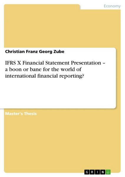 Produktbild: IFRS X Financial Statement Presentation - a boon or bane for the world of international financial reporting?