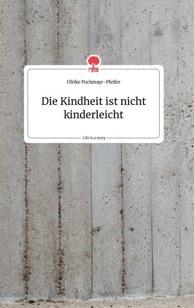 Produktbild: Die Kindheit ist nicht kinderleicht. Life is a Story - story.one