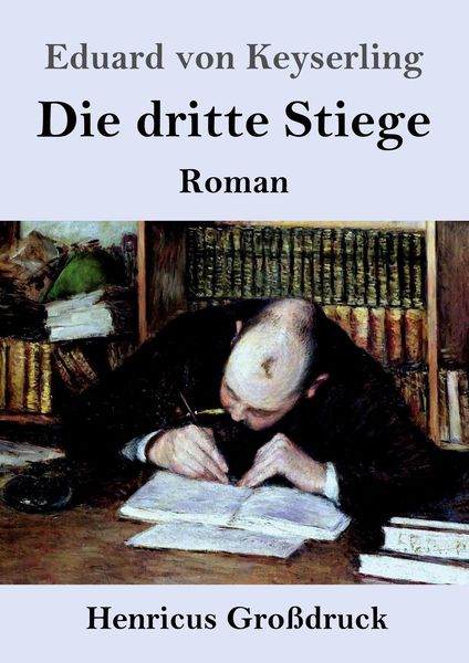 Die dritte Stiege (Großdruck), Taschenbuch von Eduard Keyserling, Henricus - Edition Deutsche Klassik, 9783847855637