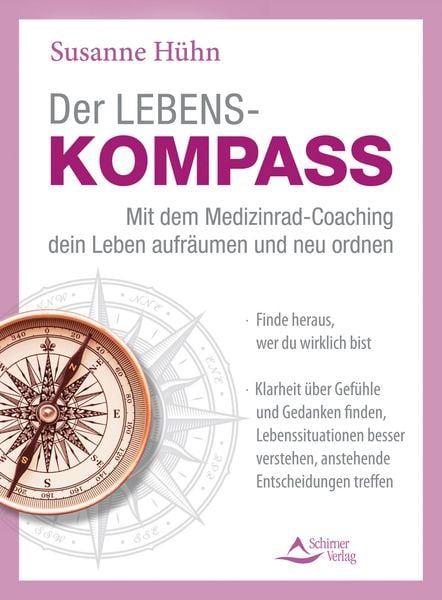 Der Lebenskompass – Mit dem Medizinrad-Coaching dein Leben aufräumen und neu ordnen, Taschenbuch von Susanne Hühn, Schirner, 978-3-8434-1443-2