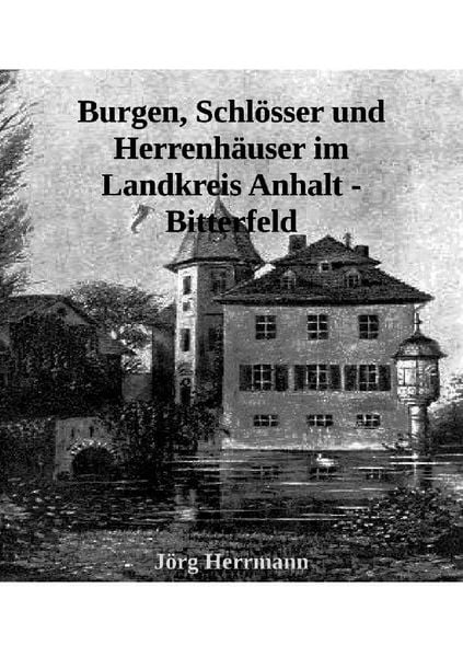 Produktbild: Burgen, Schl&ouml;sser und Herrenh&auml;user im Landkreis Anhalt - Bitterfeld