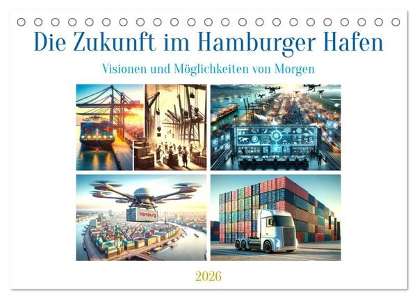 Produktbild: Die Zukunft im Hamburger Hafen: Visionen und M&ouml;glichkeiten von Morgen. (Tischkalender 2026 DIN A5 quer), CALVENDO Monatskalender