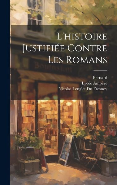 Produktbild: L'histoire Justifi&eacute;e Contre Les Romans