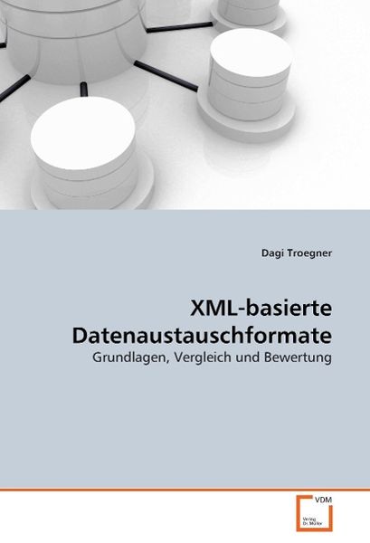 Troegner Dagi: XML-basierte Datenaustauschformate, Taschenbuch von Dagi Troegner, VDM, 9783639066807