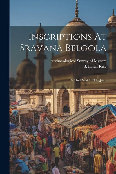 Produktbild: Inscriptions At Sravana Belgola: A Chief Seat Of The Jains