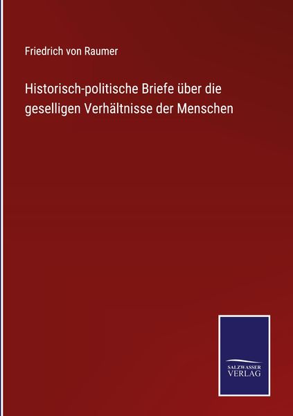 Produktbild: Historisch-politische Briefe &uuml;ber die geselligen Verh&auml;ltnisse der Menschen