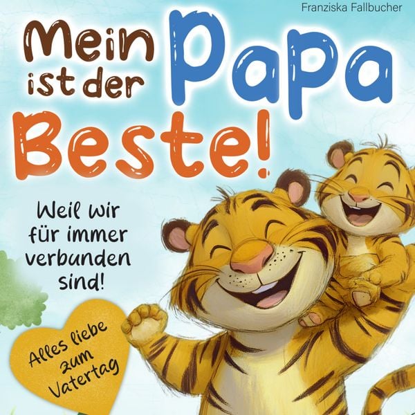 Produktbild: Mein Papa ist der Beste - Weil er mich liebt, so wie ich bin