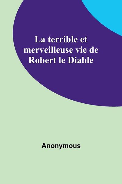 Produktbild: La terrible et merveilleuse vie de Robert le Diable