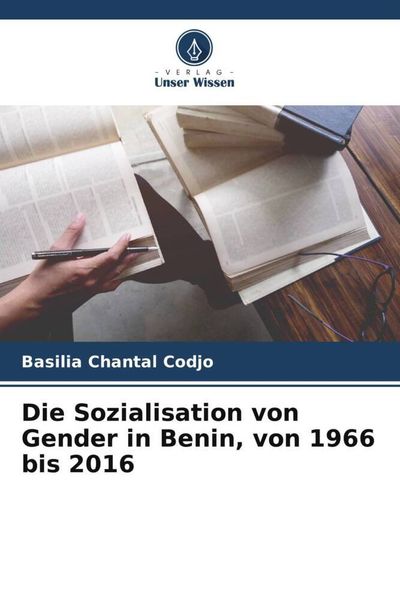 Die Sozialisation von Gender in Benin, von 1966 bis 2016, Taschenbuch von Basilia Chantal Codjo, Verlag Unser Wissen, 9786206193715