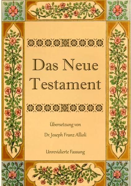 Produktbild: Das Neue Testament. Aus der Vulgata mit Bezug auf den Grundtext neu &uuml;bersetzt, von Dr. Joseph Franz Allioli.