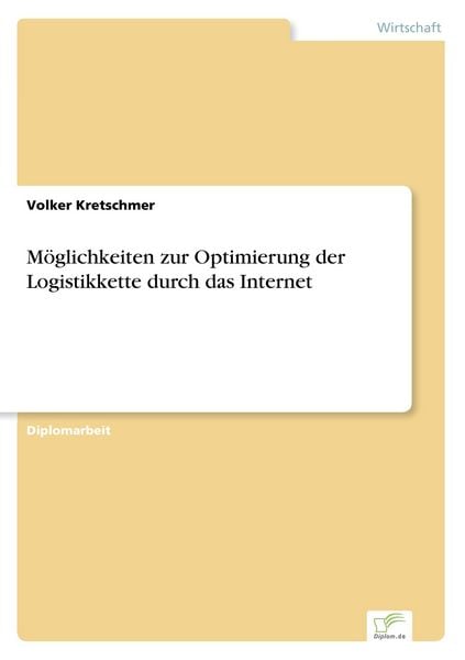 Möglichkeiten zur Optimierung der Logistikkette durch das Internet, Taschenbuch von Volker Kretschmer, GRIN, 9783838610108