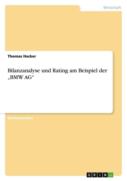 Bilanzanalyse und Rating am Beispiel der 'BMW AG'; Taschenbuch von Thomas Hacker, GRIN, 9783656854944