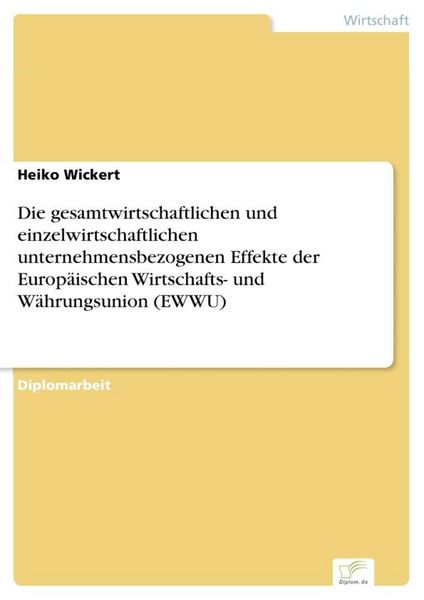 Produktbild: Die gesamtwirtschaftlichen und einzelwirtschaftlichen unternehmensbezogenen Effekte der Europ&auml;ischen Wirtschafts- und W&auml;hrungsunion (EWWU)