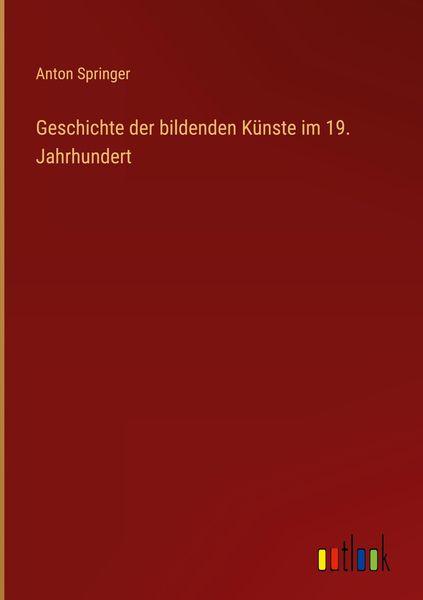 Produktbild: Geschichte der bildenden K&uuml;nste im 19. Jahrhundert