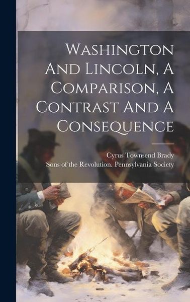 Produktbild: Washington And Lincoln, A Comparison, A Contrast And A Consequence