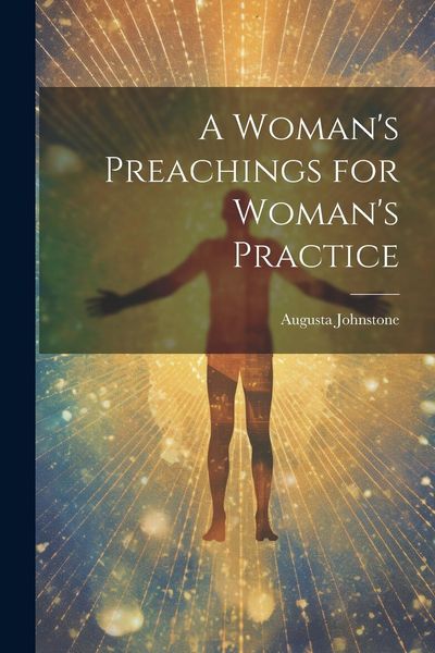 Produktbild: A Woman's Preachings for Woman's Practice