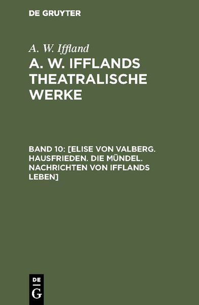 Produktbild: [Elise von Valberg. Hausfrieden. Die M&uuml;ndel. Nachrichten von Ifflands Leben]
