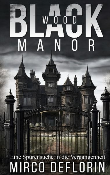 Blackwood Manor, Taschenbuch von Mirco Deflorin, BoD – Books on Demand, 9783758325908