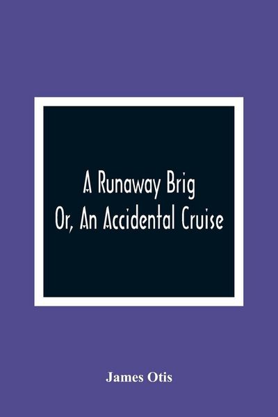 Produktbild: A Runaway Brig; Or, An Accidental Cruise