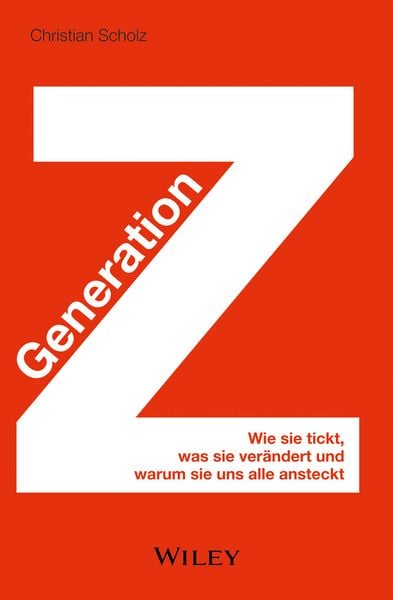 Generation Z, Gebundene Ausgabe von Christian Scholz, Wiley-VCH, 9783527508075
