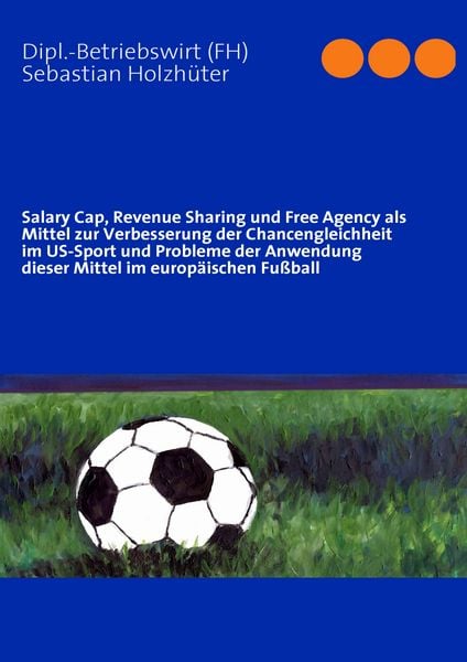 Produktbild: Salary Cap, Revenue Sharing und Free Agency als Mittel zur Verbesserung der Chan