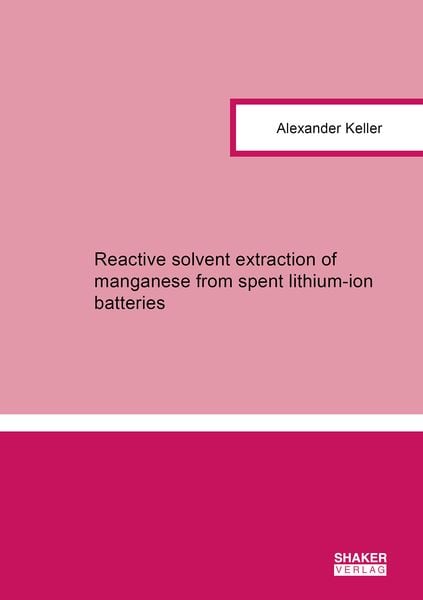 Produktbild: Reactive solvent extraction of manganese from spent lithium-ion batteries