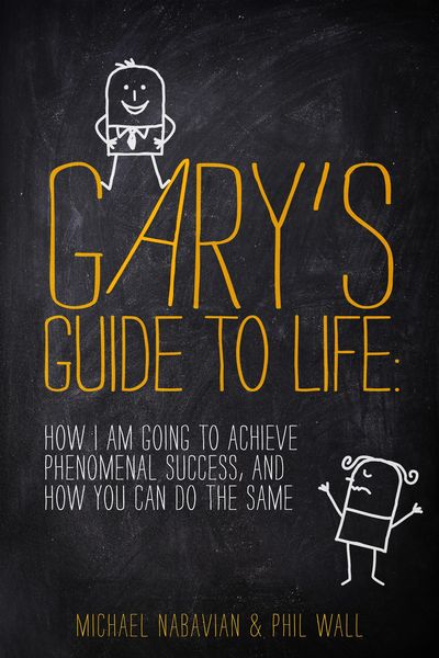 Produktbild: Gary's Guide to Life: How I Am Going to Achieve Phenomenal Success, and How You Can Do the Same