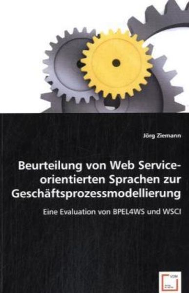 Ziemann, J: Beurteilung von Web Service-orientierten Sprache, Taschenbuch von Jörg Ziemann, VDM, 9783639043662
