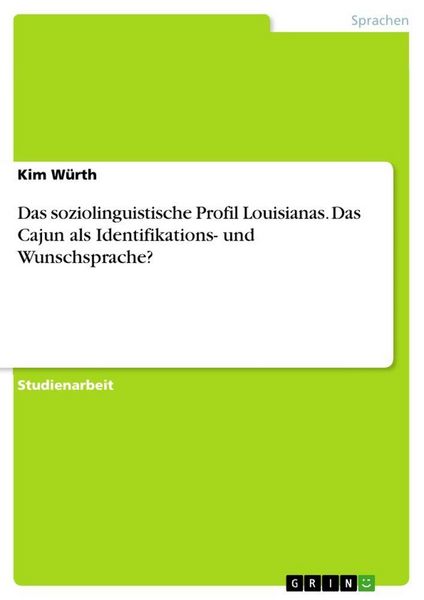 Produktbild: Das soziolinguistische Profil Louisianas. Das Cajun als Identifikations- und Wunschsprache?