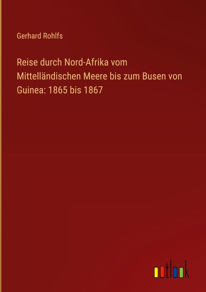 Produktbild: Reise durch Nord-Afrika vom Mittell&auml;ndischen Meere bis zum Busen von Guinea: 1865 bis 1867