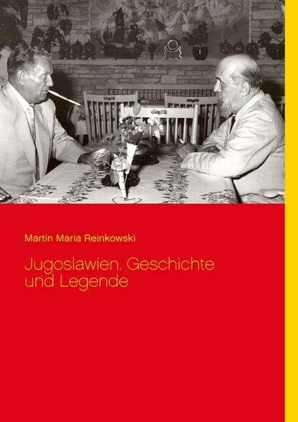 Jugoslawien. Geschichte und Legende, Taschenbuch von Martin Maria Reinkowski, BoD – Books on Demand, 9783752685190