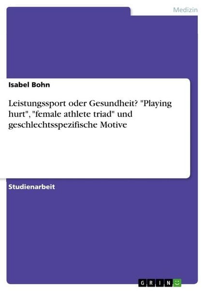 Produktbild: Leistungssport oder Gesundheit? "Playing hurt", "female athlete triad" und geschlechtsspezifische Motive