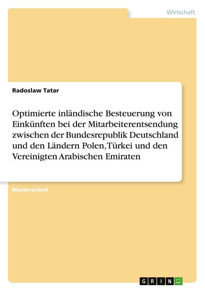 Optimierte inländische Besteuerung von Einkünften bei der Mitarbeiterentsendung zwischen der Bundesrepublik Deutschland und den Ländern Polen, Türkei,