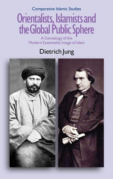 Produktbild: Orientalists, Islamists and the Global Public Sphere