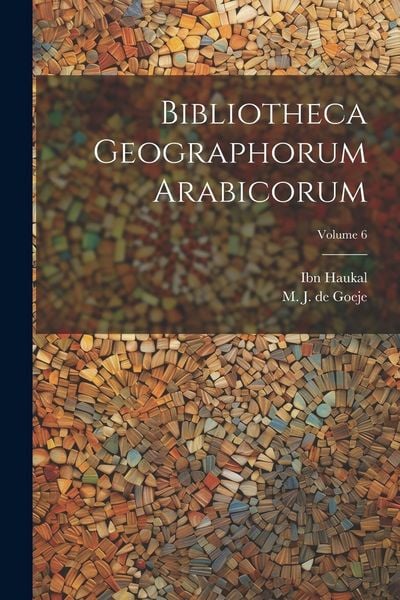 Produktbild: Bibliotheca geographorum Arabicorum; Volume 6