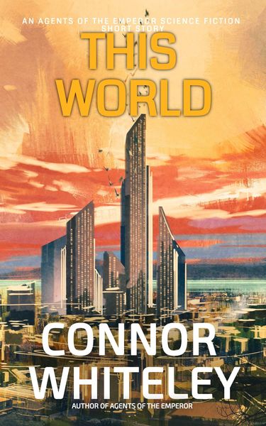 Produktbild: This World: An Agents of The Emperor Science Fiction Short Story (Agents of The Emperor Science Fiction Stories)