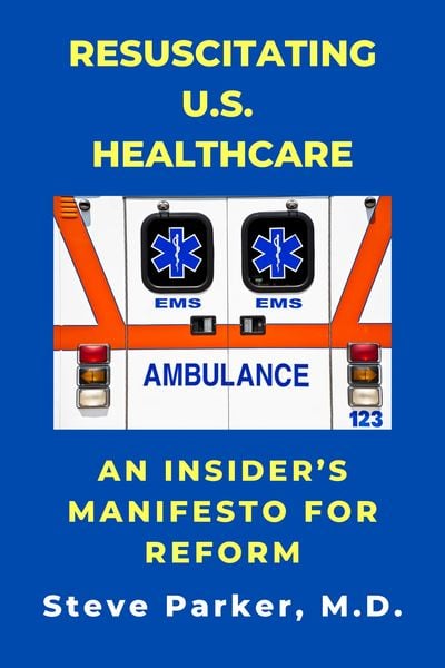 Produktbild: Resuscitating U.S. Healthcare: An Insider's Manifesto For Reform