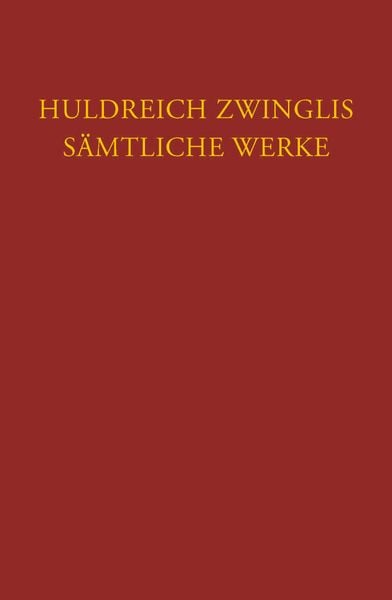 Produktbild: Zwingli, S&auml;mtliche Werke. Autorisierte historisch-kritische Gesamtausgabe