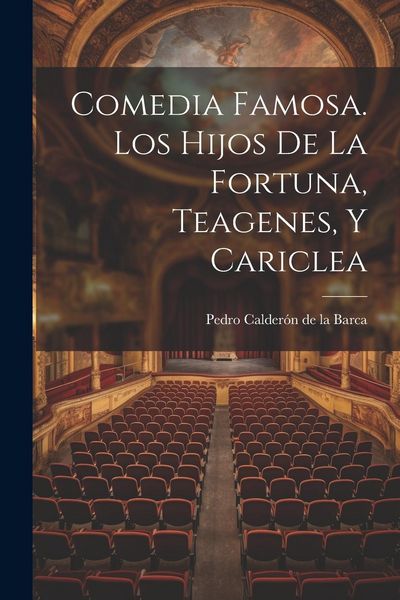 Produktbild: Comedia Famosa. Los Hijos De La Fortuna, Teagenes, Y Cariclea
